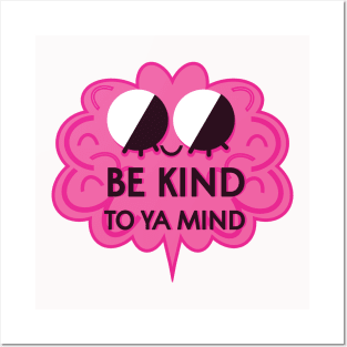 Be Kind To Ya Mind Posters and Art
